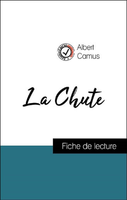 Analyse de l'œuvre : La Chute (résumé et fiche de lecture plébiscités par les enseignants sur fichedelecture.fr)