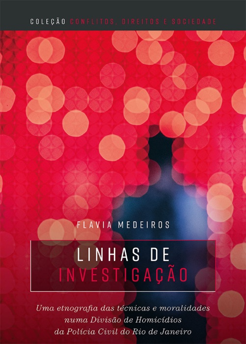 Linhas de investigação : uma etnografia das técnicas e moralidades numa divisão de homicídios da polícia civil do Rio de Janeiro