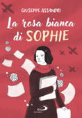 La rosa bianca di Sophie - Giuseppe Assandri