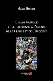 L'islam politique et le terrorisme à l'assaut de la France et de l'Occident - Mourad Hammami