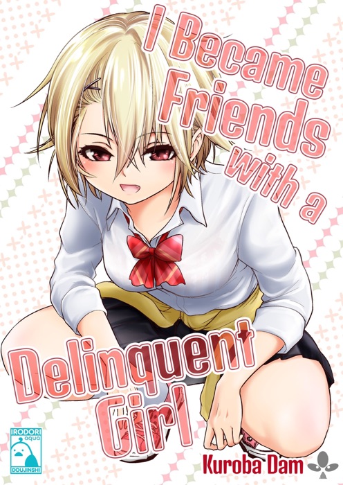 I Became Friends With A Delinquent Girl (Irodori Comics)