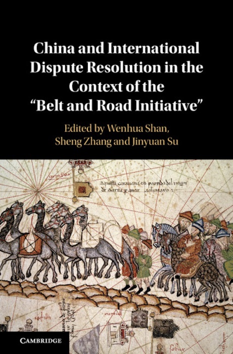 China and International Dispute Resolution in the Context of the 'Belt and Road Initiative'