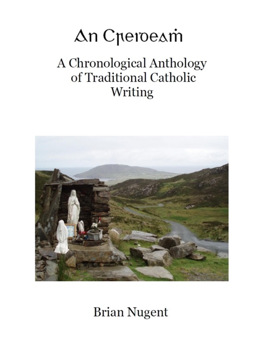 An Creideamh: A Chronological Anthology of Traditional Catholic Writing