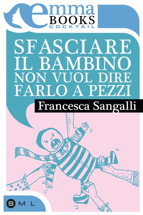 Sfasciare il bambino non vuol dire farlo a pezzi