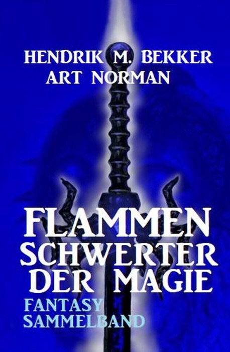 Flammenschwerter der Magie: Fantasy Sammelband