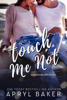 Touch Me Not - Apryl Baker