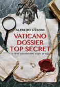 Vaticano dossier top secret - Alfredo Lissoni