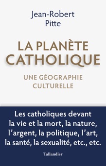 La planète catholique - Jean-Robert Pitte