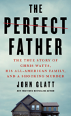 The Perfect Father - John Glatt