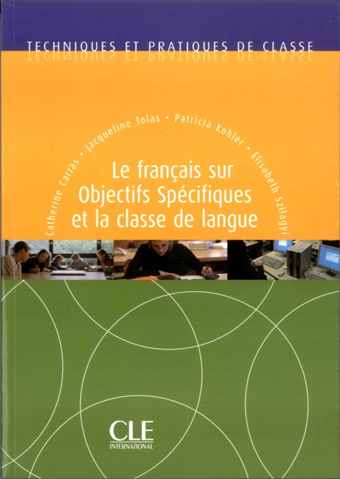 Le Français sur objectifs spécifiques et la classe de langue FLE - Techniques et pratiques de classe