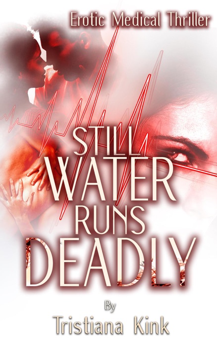 Still Water Runs Deadly - Erotic Medical Thriller