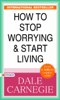 How to Stop Worrying and Start Living - Dale Carnegie