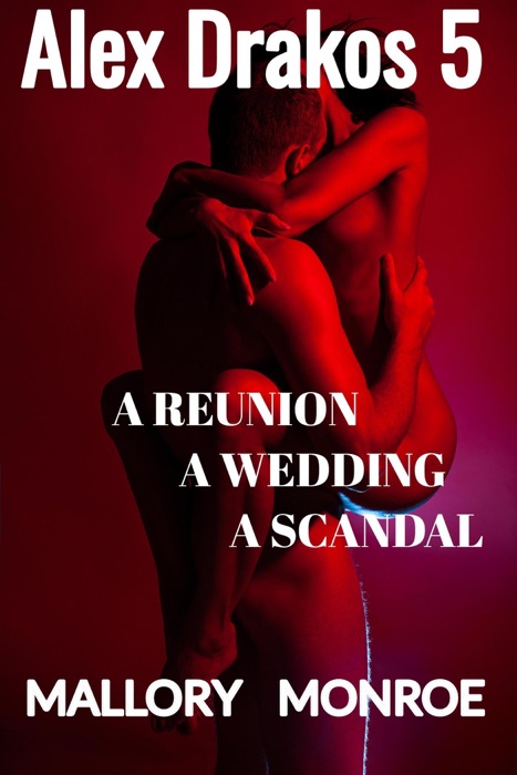 Alex Drakos 5: A Reunion, A Wedding, A Scandal