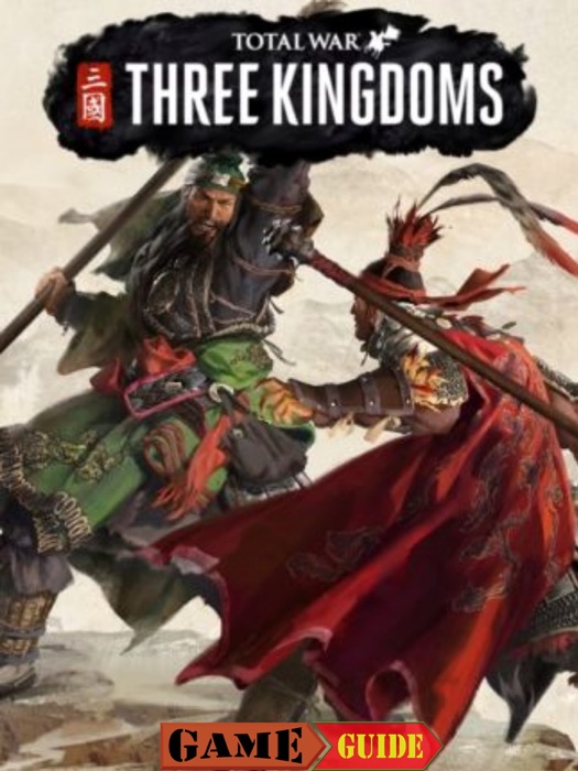 Total War Three Kingdoms Guide