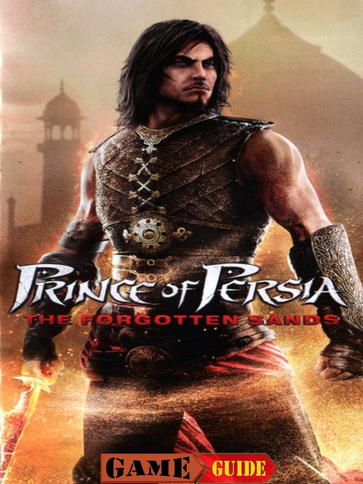 Prince of Persia The Forgotten Sands Game Guide & Walkthrough