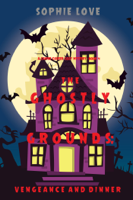 Sophie Love - The Ghostly Grounds: Vengeance and Dinner (A Canine Casper Cozy Mystery—Book 4) artwork