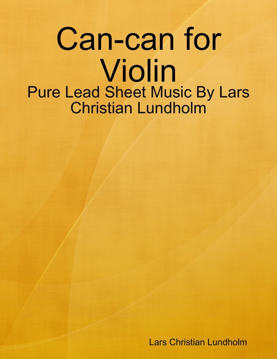 Can-can for Violin - Pure Lead Sheet Music By Lars Christian Lundholm