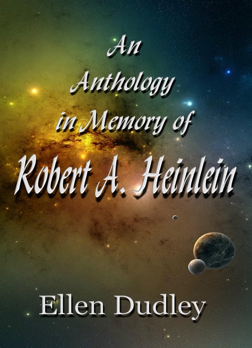 An Anthology  in Memory of  Robert A. Heinlein