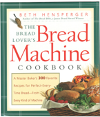 Bread Lover's Bread Machine Cookbook - Beth Hensperger