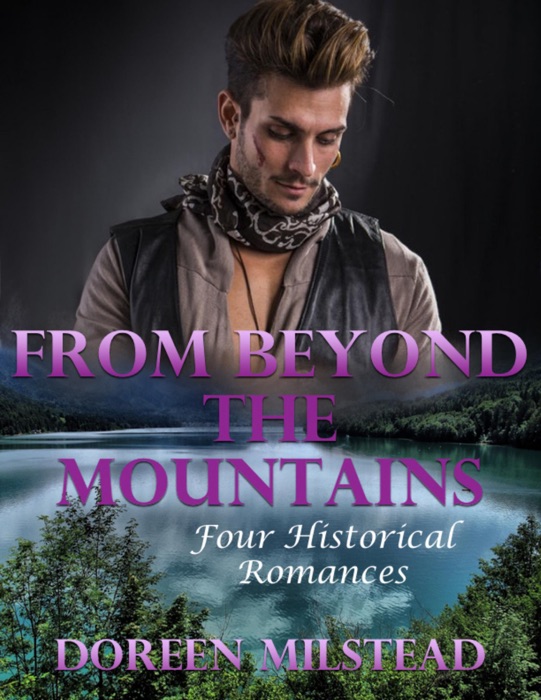 From Beyond the Mountains: Four Historical Romances