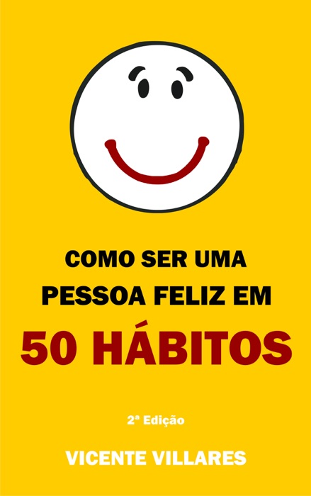 Como ser uma pessoa feliz em 50 hábitos