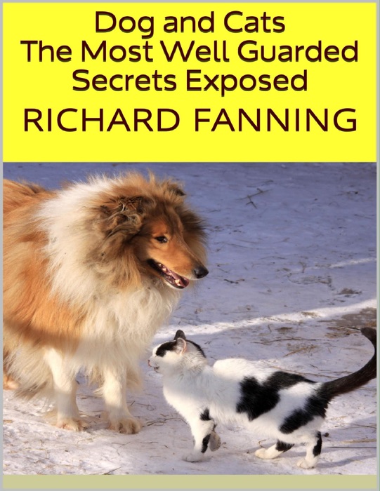 Dog and Cats: The Most Well Guarded Secrets Exposed