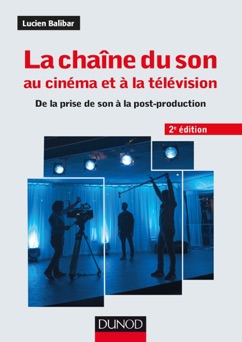 La chaîne du son au cinéma et à la télévision - 2e éd. - Lucien Balibar