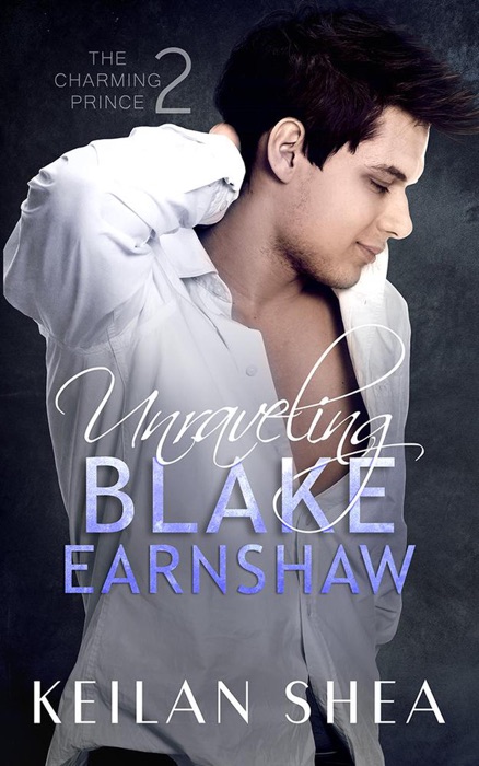 Unraveling Blake Earnshaw Book 2: The Charming Prince