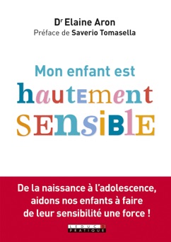 Mon enfant est hautement sensible - Elaine Aron