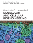 Quantitative Fundamentals of Molecular and Cellular Bioengineering - K. Dane Wittrup, Bruce Tidor, Benjamin J. Hackel & Casim A. Sarkar