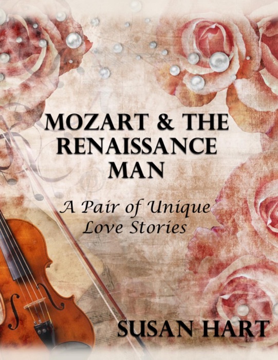 Mozart & the Renaissance Man: A Pair of Unique Love Stories