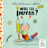 Wilma Wochenwurm erklärt: Was ist Impfen? - Susanne Bohne