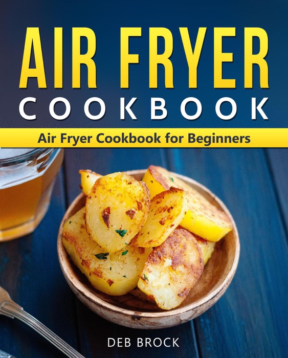 Air Fryer Cookbook: Air Fryer Cookbook  for Beginners