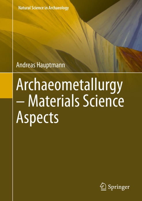 Archaeometallurgy – Materials Science Aspects