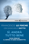 Sì, andrà tutto bene - Giancarlo Dotto & Francesco Le Foche