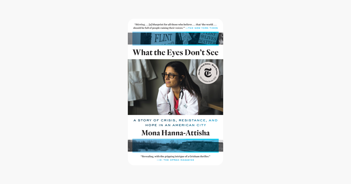 What the Eyes Don't See - Mona Hanna-Attisha What the Eyes Don't See - Mona Hanna-Attisha