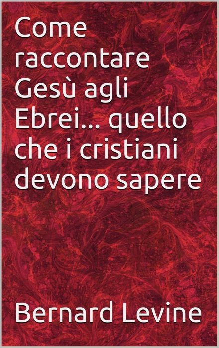 Come raccontare Gesù agli Ebrei... quello che i cristiani devono sapere