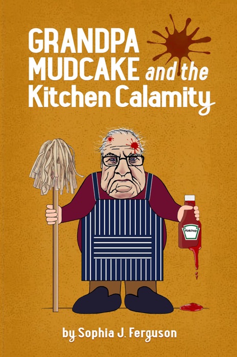 Grandpa Mudcake and the Kitchen Calamity