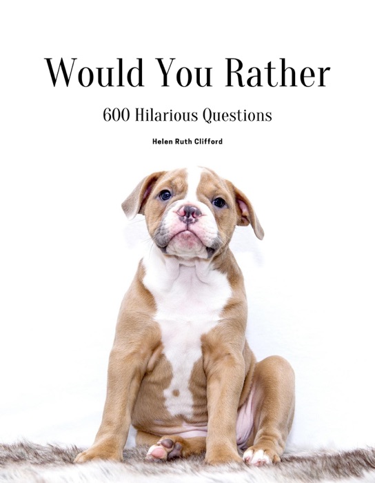 Would you Rather: 600 Hilarious Questions