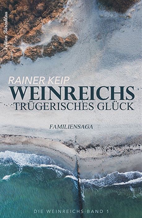 Weinreichs trügerisches Glück: Familiensaga: Die Weinreichs - Band 1