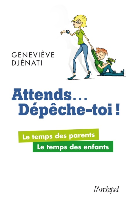 Attends... Dépêche-toi ! - Le temps des parents, le temps des enfants