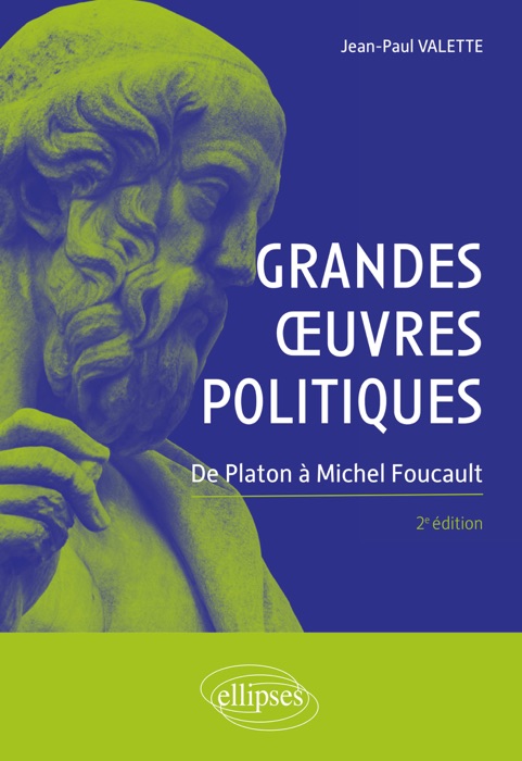 Grandes œuvres politiques. De Platon à Michel Foucault. 2e édition