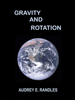 GRAVITY AND ROTATION - Audrey E. Randles