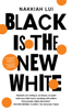 Black is the New White - Nakkiah Lui