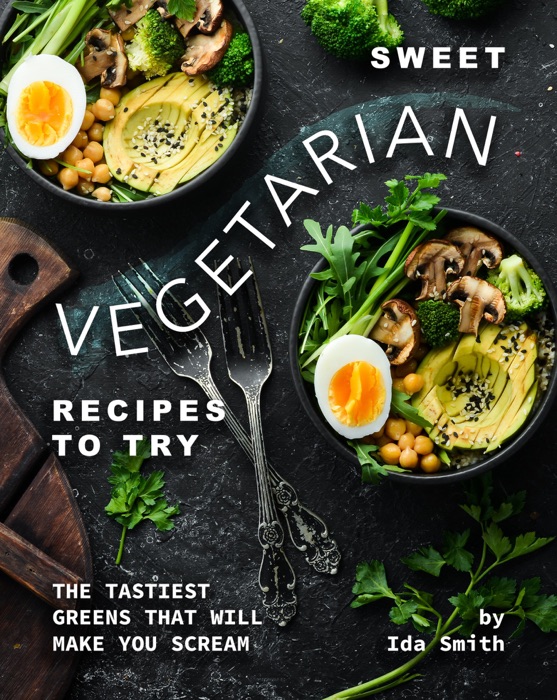 Sweet Vegetarian Recipes to Try