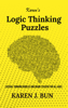 Karen's Logic Thinking Puzzles - Lateral Thinking Riddles And Brain Teasers For All Ages - Karen J. Bun
