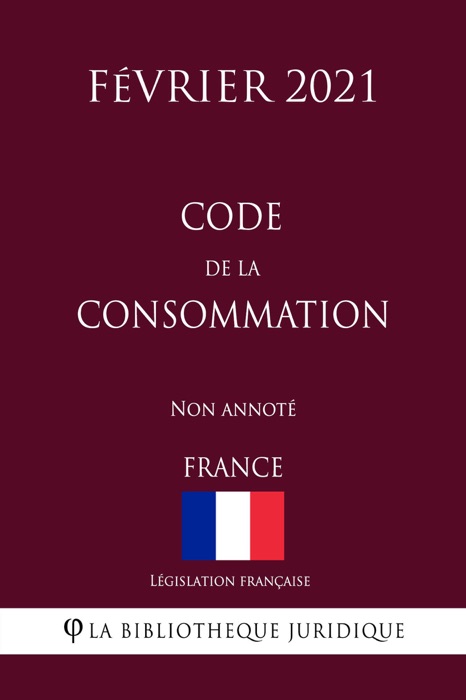 Code de la consommation (France) (Février 2021) Non annoté