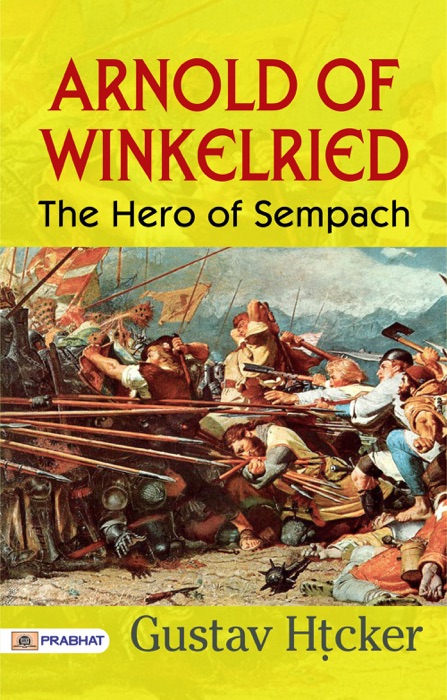 Arnold of Winkelried, the Hero of Sempach