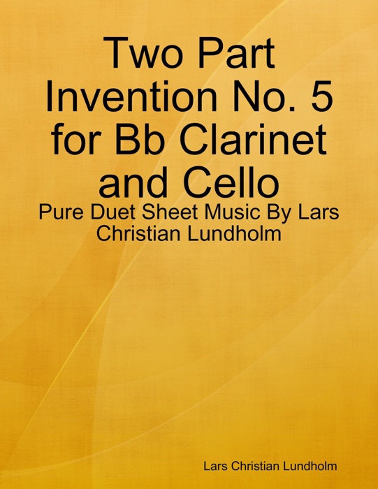 Two Part Invention No. 5 for Bb Clarinet and Cello - Pure Duet Sheet Music By Lars Christian Lundholm