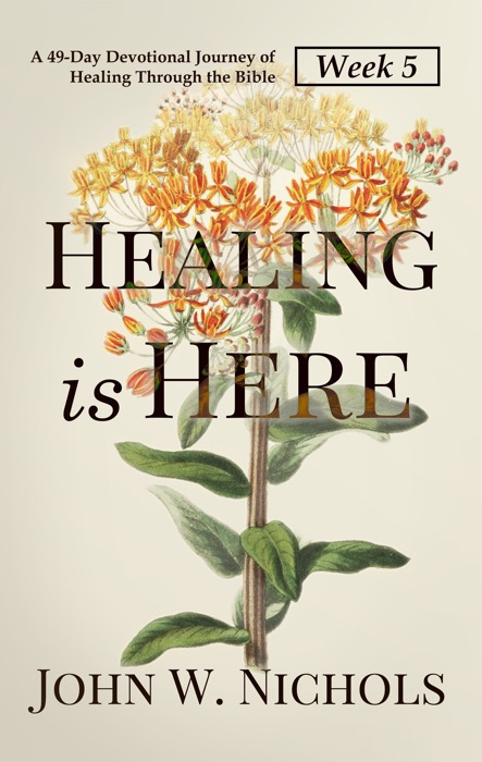 Healing is Here—Week 5